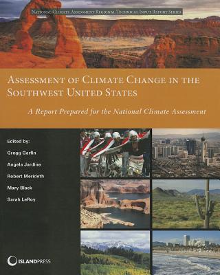 Assessment of Climate Change in the Southwest United States: A Report Prepared for the National Climate Assessment (NCA Regional Input Reports)