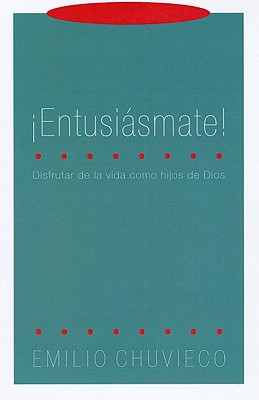 Entusi smate!: Disfrutar de la vida como hijos de Dios (Spanish Edition)