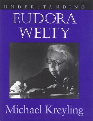 Understanding Euroda Welty (Understanding Contemporary American Literature)