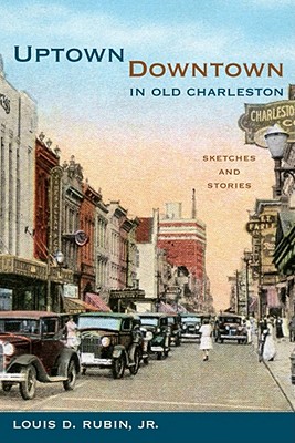 Uptown/Downtown in Old Charleston: Sketches and Stories (Non Series)