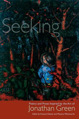 Seeking: Poetry and Prose Inspired by the Art of Jonathan Green (Palmetto Poetry Series)