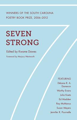 Seven Strong: A South Carolina Poetry Book Prize Reader, 2006-2012 (Southern Classics)