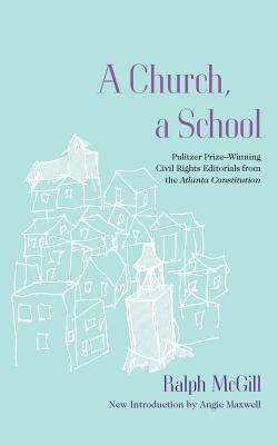 A Church, a School: Pulitzer Prize-Winning Civil Rights Editorials from the Atlanta Constitution (Southern Classics)
