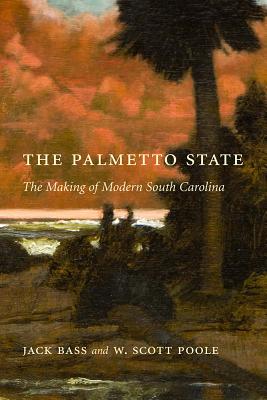 Image for The Palmetto State: The Making of Modern South Carolina (Non Series)