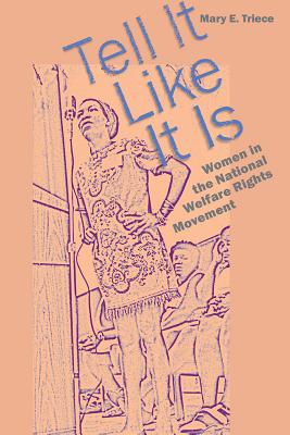 Tell It Like It Is: Women in the National Welfare Rights Movement (Non Series)