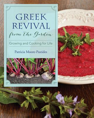 Image for GREEK REVIVAL FROM THE GARDEN: GROWING AND COOKING FOR LIFE