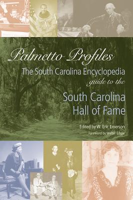 Palmetto Profiles: The South Carolina Encyclopedia Guide to the South Carolina Hall of Fame (SC Encyclopedia Guides)