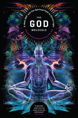 Image for The God Molecule: 5-MeO-DMT and the Spiritual Path to the Divine Light