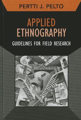 Applied Ethnography: Guidelines for Field Research (Developing Qualitative Inquiry) (Volume 12)