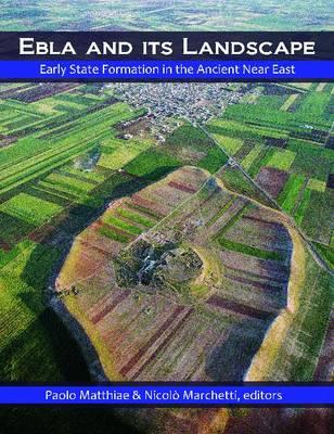 Ebla and its Landscape: Early State Formation in the Ancient Near East
