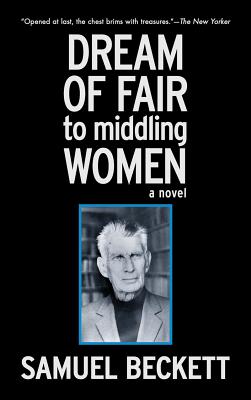 Dream of Fair to Middling Women: A Novel (Arcade Classics)