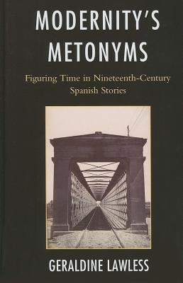 Modernity's Metonyms: Figuring Time in Nineteenth-Century Spanish Stories