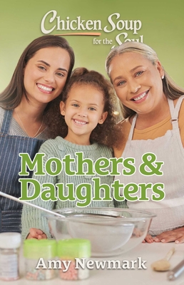 Image for Chicken Soup for the Soul: Mothers & Daughters Chicken Soup for the Soul: Mothers & Daughters