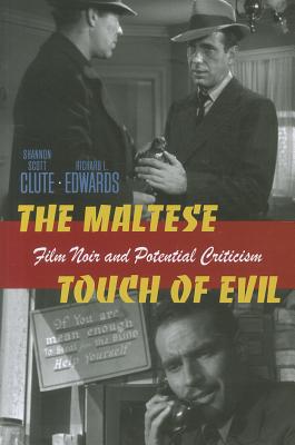 The Maltese Touch of Evil: Film Noir and Potential Criticism (Interfaces: Studies in Visual Culture)