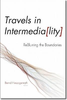 Travels in Intermediality: ReBlurring the Boundaries (Interfaces: Studies in Visual Culture)