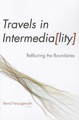 Travels in Intermediality: ReBlurring the Boundaries (Interfaces: Studies in Visual Culture)
