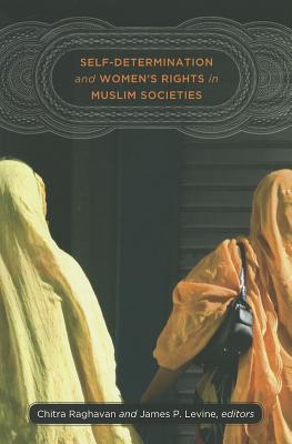 Self-Determination and Womens Rights in Muslim Societies (Brandeis Series on Gender, Culture, Religion, and Law)