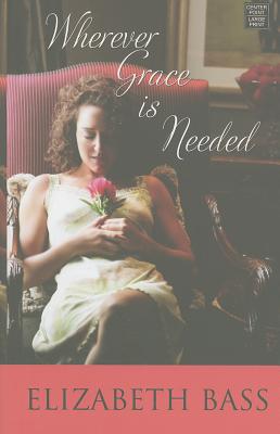 Wherever Grace Is Needed (Center Point Premier Fiction (Large Print))