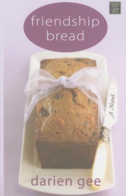 Friendship Bread (Center Point Platinum Fiction (Large Print))