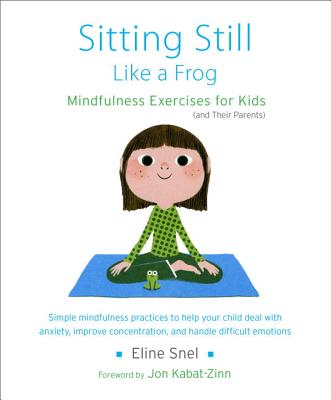 Sitting Still Like a Frog: Mindfulness Exercises for Kids (and Their Parents) [With CD (Audio)]