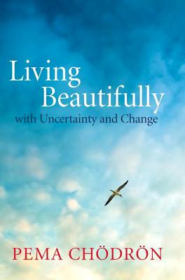 Image for Living Beautifully: with Uncertainty and Change