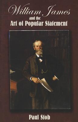 William James and the Art of Popular Statement (Rhetoric & Public Affairs)