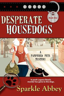 Image for Desperate Housedogs: Pampered Pets Mystery Series, Book 1 Desperate Housedogs: Pampered Pets Mystery Series, Book 1