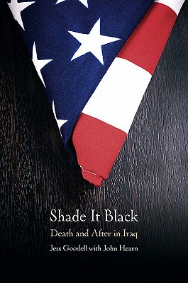 Image for SHADE IT BLACK: Death and After in Iraq