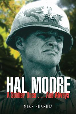Hal Moore: A Soldier Once.and Always.