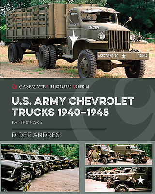 U.S. Army Chevrolet Trucks in World War II: 1 1/2 ton, 4x4 (Casemate Illustrated Special)