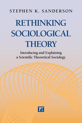 Rethinking Sociological Theory: Introducing and Explaining a Scientific Theoretical Sociology
