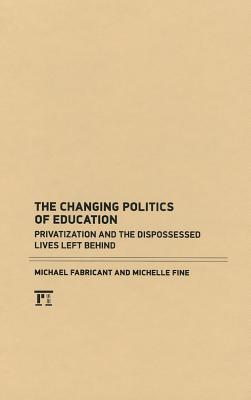 The Changing Politics of Education: Privatization and the Dispossessed Lives Left Behind