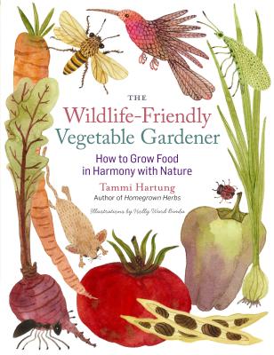 The Wildlife-Friendly Vegetable Gardener