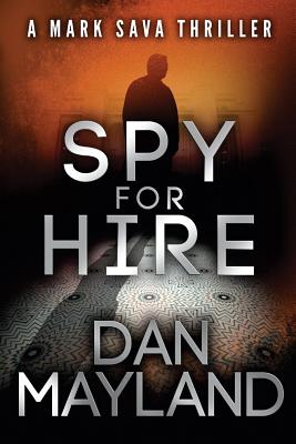 Spy for Hire (A Mark Sava Spy Novel)