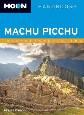 Moon Machu Picchu: Including Cusco & the Inca Trail
