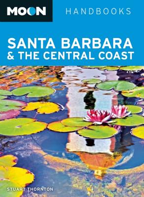 Moon Santa Barbara & the Central Coast (Moon Handbooks)