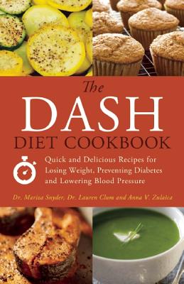 Dash Diet Cookbook: Quick and Delicious Recipes for Losing Weight, Preventing Diabetes, and Lowering Blood Pressure