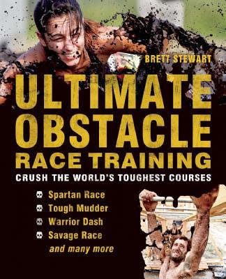 Image for Ultimate Obstacle Race Training: Crush the World's Toughest Courses Ultimate Obstacle Race Training: Crush the World's Toughest Courses