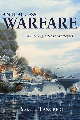 Anti-Access Warfare; ; Countering A2/AD Strategies