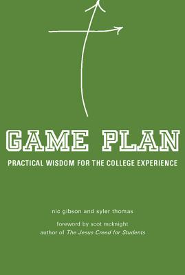 Image for Game Plan: Practical Wisdom for the College Experience