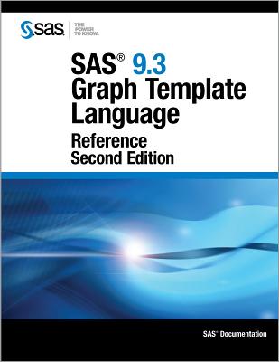 SAS 9.3 Graph Template Language: Reference, second EditionX