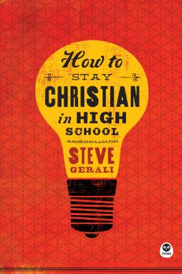 Image for How to Stay Christian in High School How to Stay Christian in High School