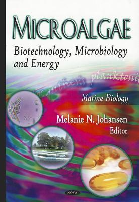 Microalgae: Biotechnology, Microbiology and Energy (Marine Biology)