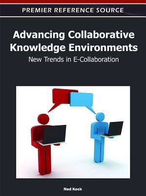 Advancing Collaborative Knowledge Environments: New Trends in E-Collaboration