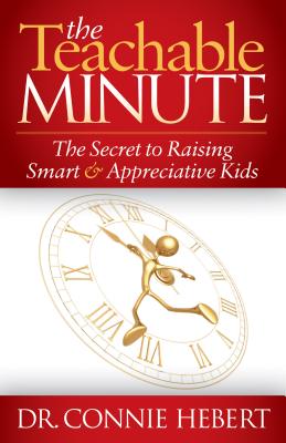 The Teachable Minute: The Secret to Raising Smart & Appreciative Kids