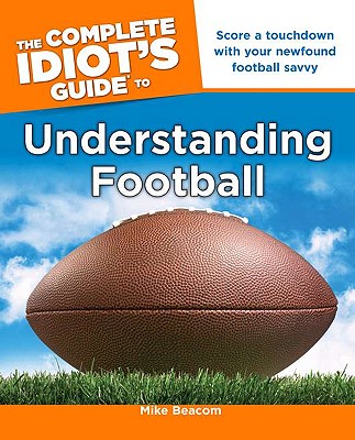 Image for Complete Idiot's Guide To Understanding Football,
