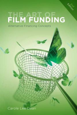 The Art of Film Funding: Alternative Financing Concepts (2nd Edition)