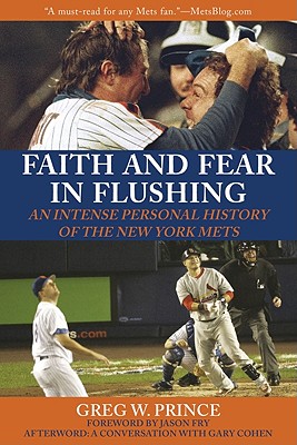 Image for Faith and Fear in Flushing An Intense Personal History of the New York Mets Faith and Fear in Flushing An Intense Personal History of the New York Mets