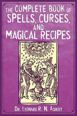 Complete Book of Spells, Curses, and Magical Recipes