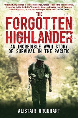 Forgotten Highlander: An Incredible WWII Story of Survival in the Pacific